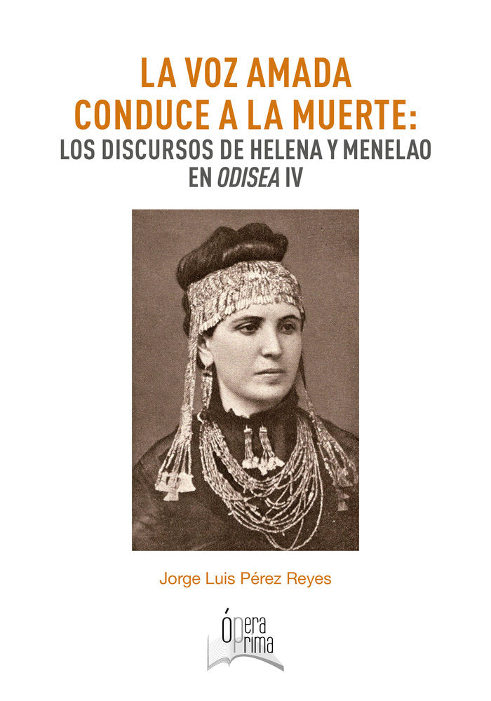 La voz amada conduce a la muerte: Los discursos de Helena y Menelao en Odisea IV., de Pérez Reyes, Jorge Luís | portada del l