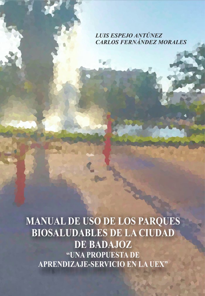 Manual de uso de los parques biosaludables de la ciudad de Badajoz, de Espejo Antúnez, Luis | portada del libro