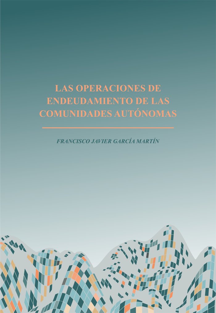 Las operaciones de endeudamiento de las comunidades autónomas, de García Martín, Francisco Javier | portada del libro