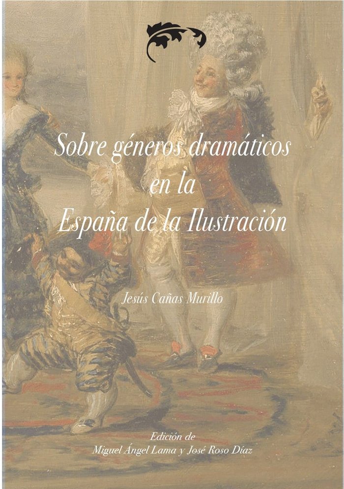 SOBRE GENEROS DRAMATICOS EN LA ESPAÑA DE LA ILUSTRACION, de CAÑAS MURILLO, JESUS | portada del libro