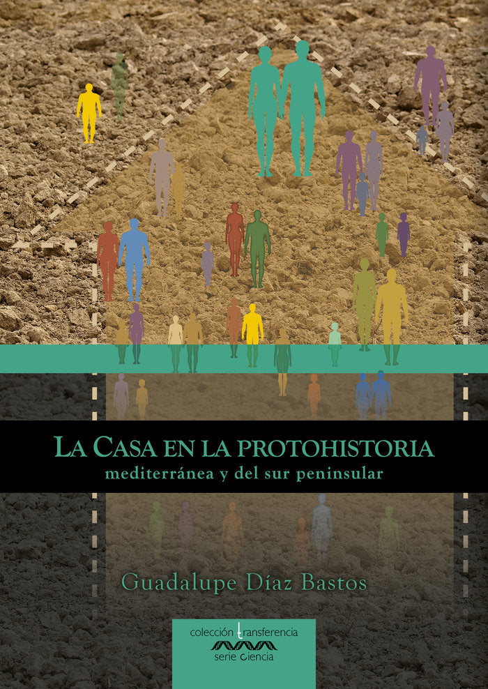 LA CASA EN LA PROTOHISTORIA MEDITERRANEA Y DEL SUR PENINSUL, de DIAZ BASTOS, GUADALUPE | portada del libro