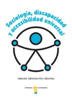 SOCIOLOGIA DISCAPACIDAD Y ACCESIBILIDAD UNIVERSAL, de MARCELO SANCHEZ ORO SANCHEZ | portada del libro