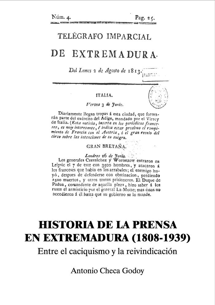 HISTORIA DE LA PRENSA EN EXTREMADURA 1808-1939, de CHECA GODOY, ANTONIO | portada del libro