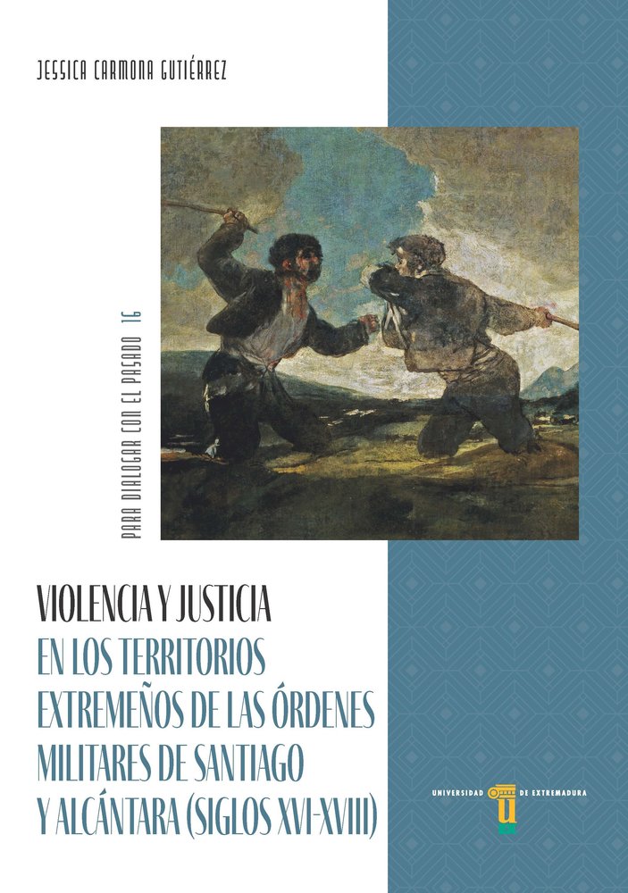 VIOLENCIA Y JUSTICIA EN LOS TERRITORIOS EXTREMEÑOS DE LAS ORDENES MILITARES DE S, de CARMONA GUTIERREZ, JESSICA | portada del