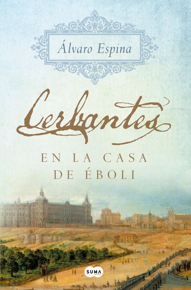 Cerbantes en la casa de Éboli, de Espina, Álvaro | portada del libro