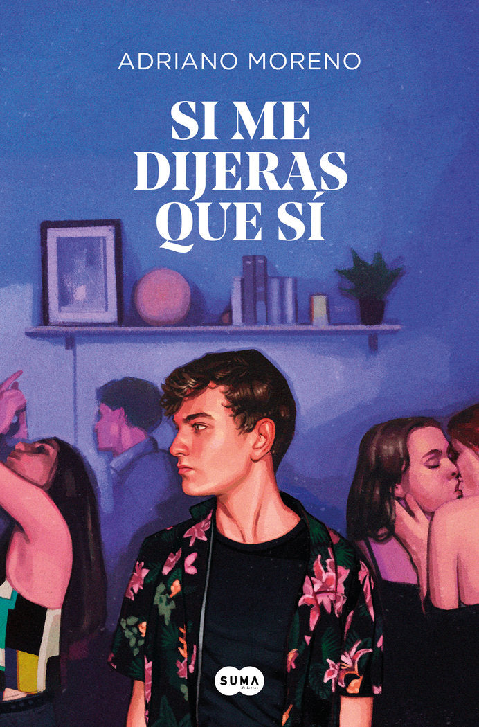 Si me dijeras que sí, de Moreno, Adriano | portada del libro