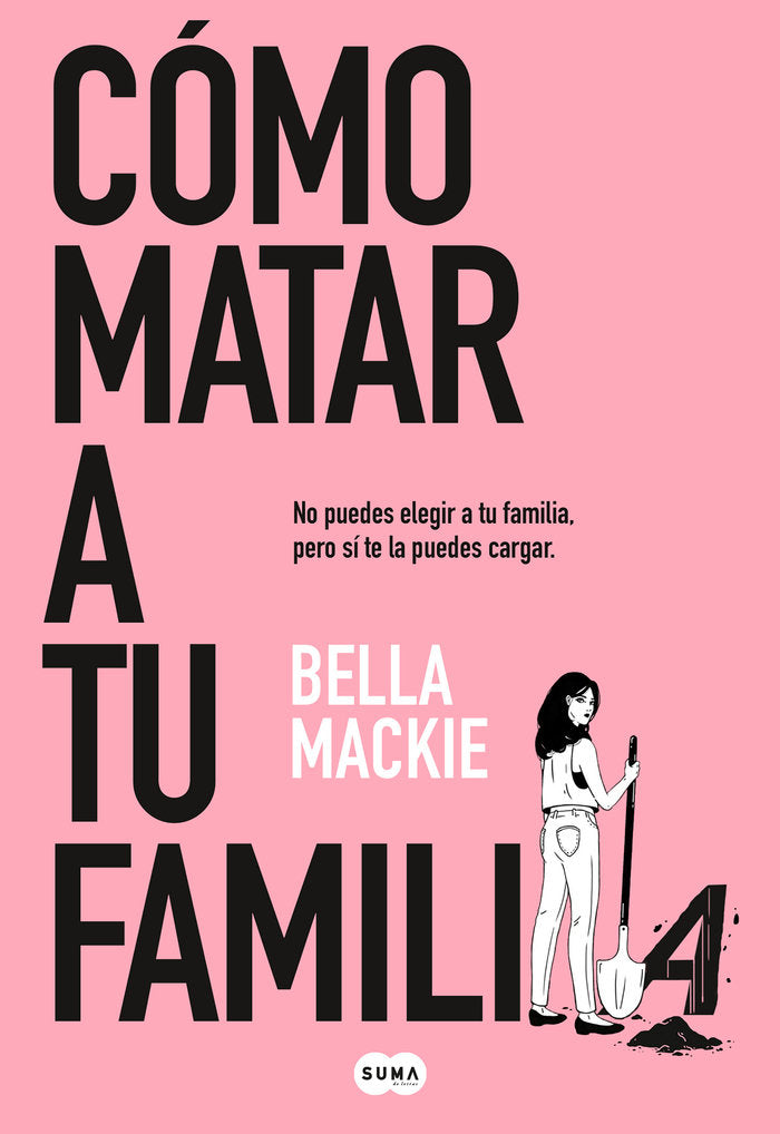 COMO MATAR A TU FAMILIA, de MACKIE, BELLA | portada del libro