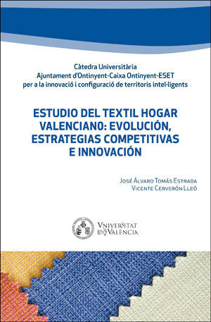 Estudio del textil hogar valenciano: evolución, estrategias competitivas e innovación, de Tomás Estrada, José Álvaro | portad