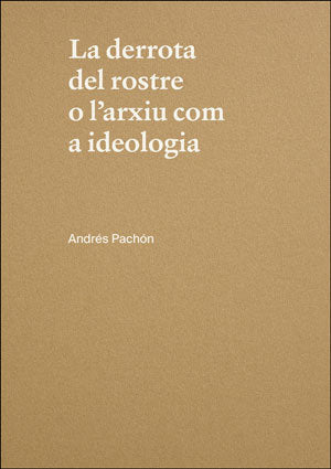 La derrota del rostre o l'arxiu com a ideologia. Andrés Pachón, de López Sanz, Hasan Germán | portada del libro