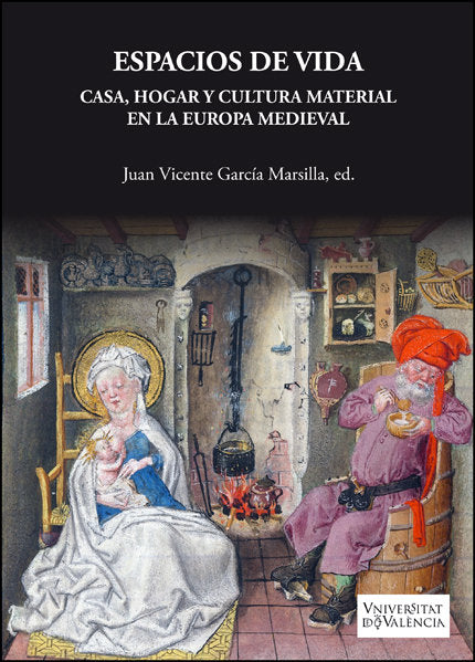 Espacios de vida. Casa, hogar y cultura material en la Europa Medieval, de GARCIA MARSILLA, JUAN VICENTE | portada del libro
