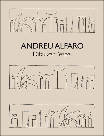 Andreu Alfaro. Dibuixar l'espai, de FERRER MAS, ANACLETO | portada del libro