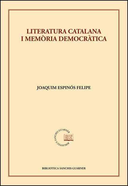 LITERATURA CATALANA I MEMORIA DEMOCRATICA, de ESPINOS FELIPE, JOAQUIM | portada del libro