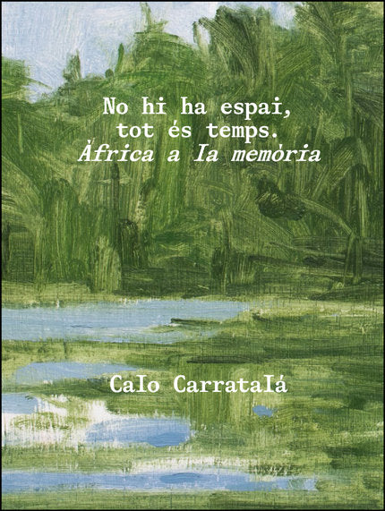 NO HI HA ESPAI TOT ES TEMPS AFRICA A LA MEMORIA. CALO CARR, de GIMENEZ SOLE, MARISA | portada del libro