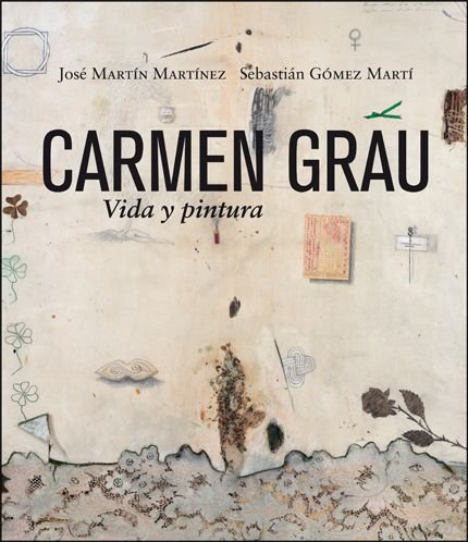 CARMEN GRAU. VIDA Y PINTURA, de MARTIN MARTINEZ, JOSE | portada del libro