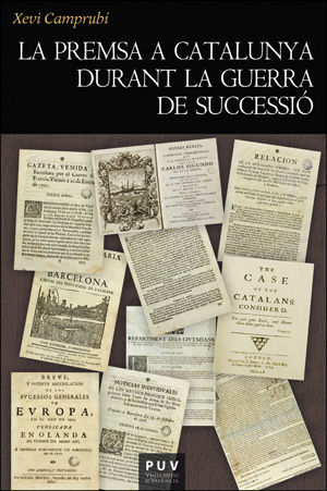 La premsa a Catalunya durant la Guerra de Successió, de Camprubí i Pla, Xevi | portada del libro