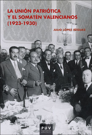 La Unión Patriótica y el Somatén Valencianos (1923-1930), de López Íñiguez, Julio | portada del libro