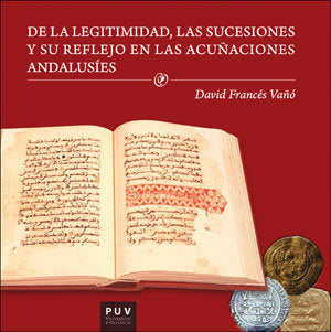 De la legitimidad, las sucesiones y su reflejo en las acuñaciones andalusíes, de Francés Vañó, David | portada del libro