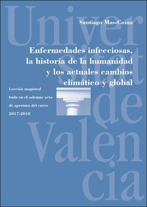 Enfermedades infecciosas, la historia de la humanidad y los actuales cambios climático y global, de Mas-Coma, Santiago | port