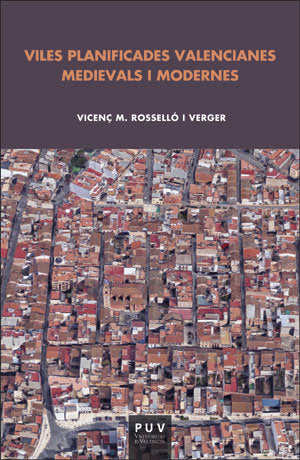 Viles planificades valencianes medievals i modernes, de Roselló Verger, Vicenç M. | portada del libro