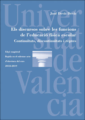 Els discursos sobre les funcions de l'educació física escolar. Continuïtats, discontinuïtats i repte, de Devís Devís, José | 