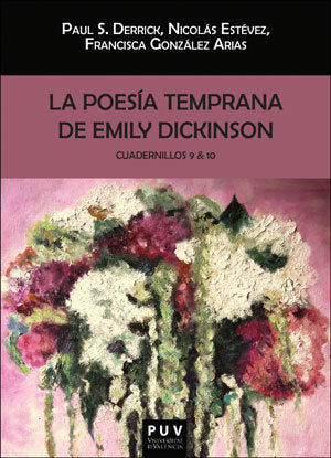La poesía temprana de Emily Dickinson. Cuadernillos 9 & 10, de Dickinson, Emily | portada del libro
