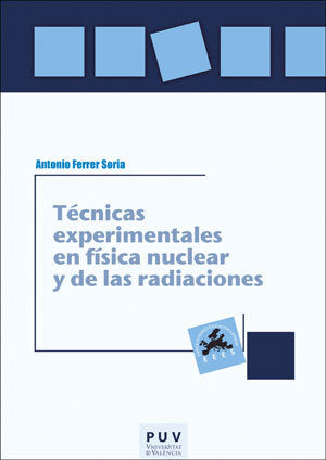 Técnicas experimentales en física nuclear y de las radiaciones, de Ferrer Soria, Antonio | portada del libro