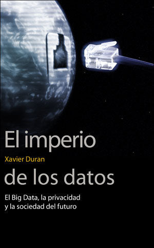 El imperio de los datos, de Duran i Escriba, Xavier | portada del libro