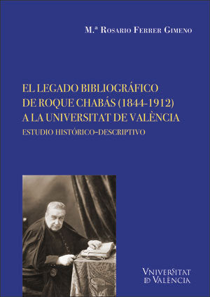 El legado bibliográfico de Roque Chabás (1844-1912) a la Universitat de València, de Ferrer Gimeno, Maria Rosario | portada d