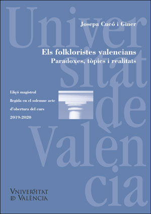 Els folkloristes valencians. Paradoxes, tòpics i realitats/ Los folcloristas valencianos. Paradojas,, de Cucó i Giner, Josepa