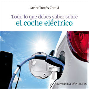Todo lo que debes saber sobre el coche eléctrico, de Tomás Catalá, Javier | portada del libro