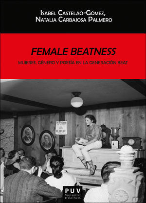 Female Beatness: Mujeres, género y poesía en la generación Beat, de Castelao Gómez, Isabel | portada del libro