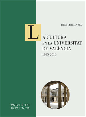 La cultura en la Universitat de València: 1985-2019, de Liberia Vayá, Irene | portada del libro