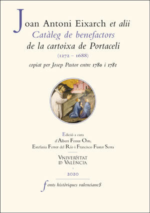 Catàleg de benefactors de la cartoixa de Portaceli (1272-1688), copiat per Josep Pastor entre 1780 i, de Antoni Exarch, Joan 
