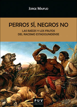 Perros sí, negros no, de Majfud, Jorge | portada del libro