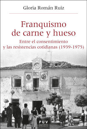 Franquismo de carne y hueso, de Román Ruiz, Gloria | portada del libro