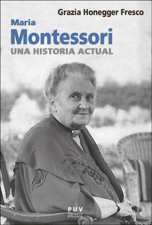 Maria Montessori, una historia actual, de HONEGGER FRESCO, GRAZIA | portada del libro