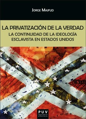 LA PRIVATIZACION DE LA VERDAD, de MAJFUD, JORGE | portada del libro