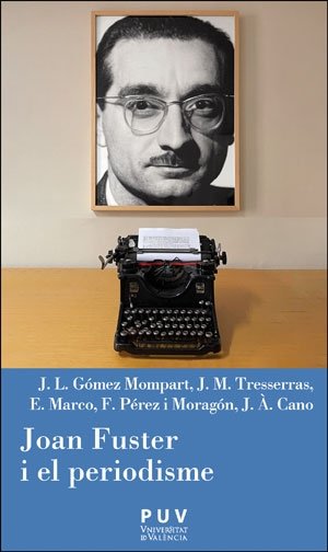 Joan Fuster i el periodisme, de MARCO ESTELLES, EMPAR | portada del libro