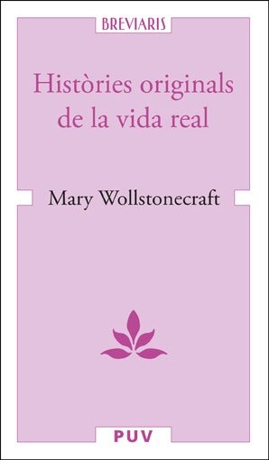 HISTORIES ORIGINALS DE LA VIDA REAL, de WOLLSTONECRAFT, MARY | portada del libro