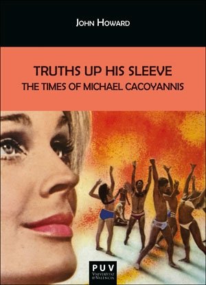 Truths Up His Sleeve: The Times of Michael Cacoyannis, de HOWARD, JOHN | portada del libro