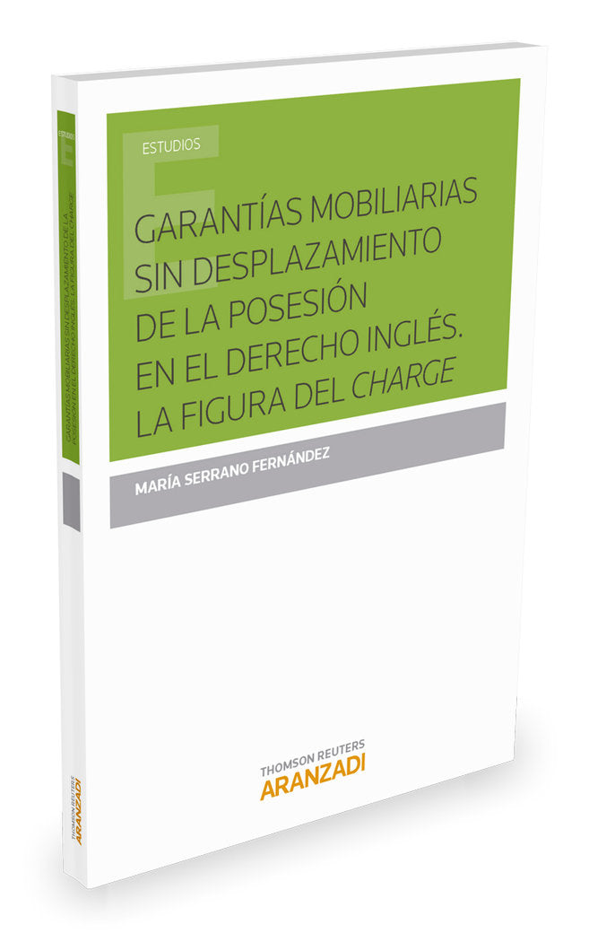 Garantías mobiliarias sin desplazamiento de la posesión en el derecho inglés. La figura del charge, de Serrano Fernández, Mar