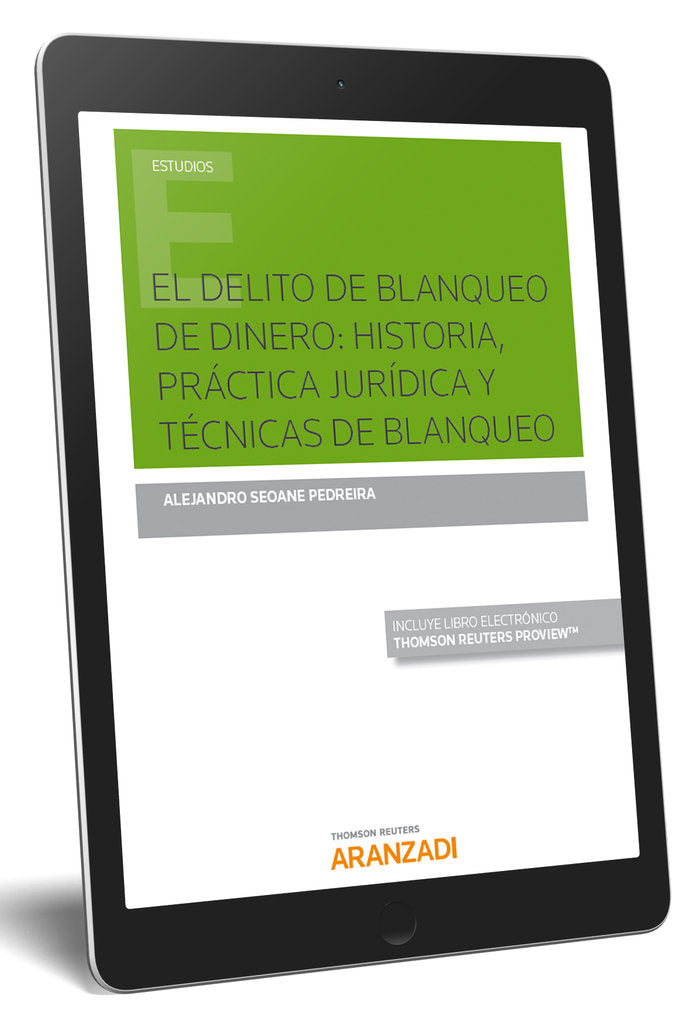 El delito de blanqueo de dinero: historia, práctica jurídica y técnicas de blanqueo (Papel + e-book), de Seoane Pedreira, Ale