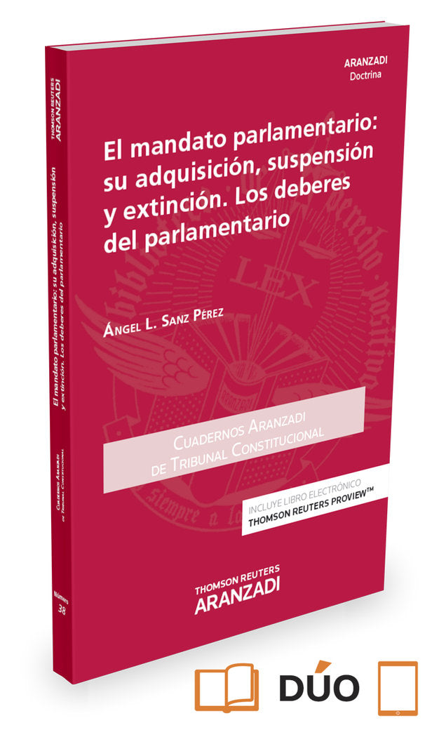 El mandato parlamentario: su adquisición, suspensión y extinción. Los deberes del parlamentario (Pap, de Sanz Pérez, Angel L.