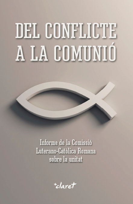 Del conflicte a la comunió, de COMISSIó LUTERANOCATòLICA ROMANA SOBRE LA UNITAT | portada del libro