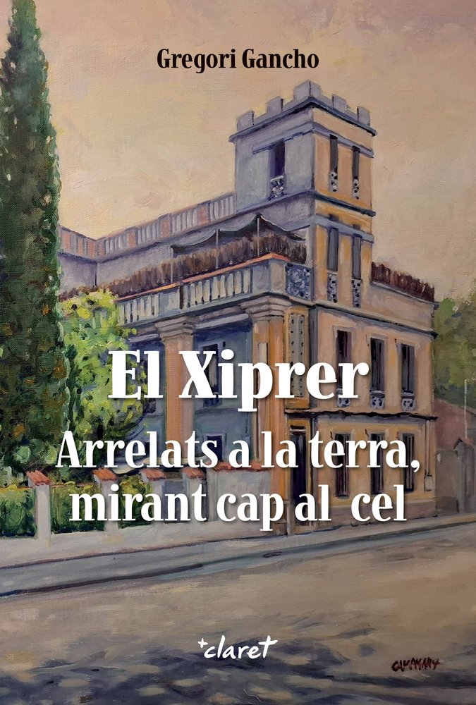 EL XIPRER. ARRELATS A LA TERRA, MIRANT CAP AL CEL, de GANCHO RODRIGUEZ, GREGORI | portada del libro