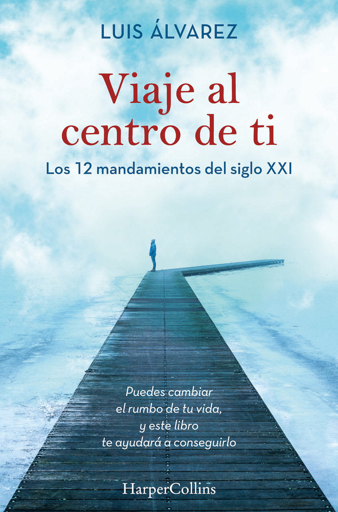 Viaje al centro de ti. Los 12 mandamientos del siglo XXI, de Álvarez, Luis | portada del libro