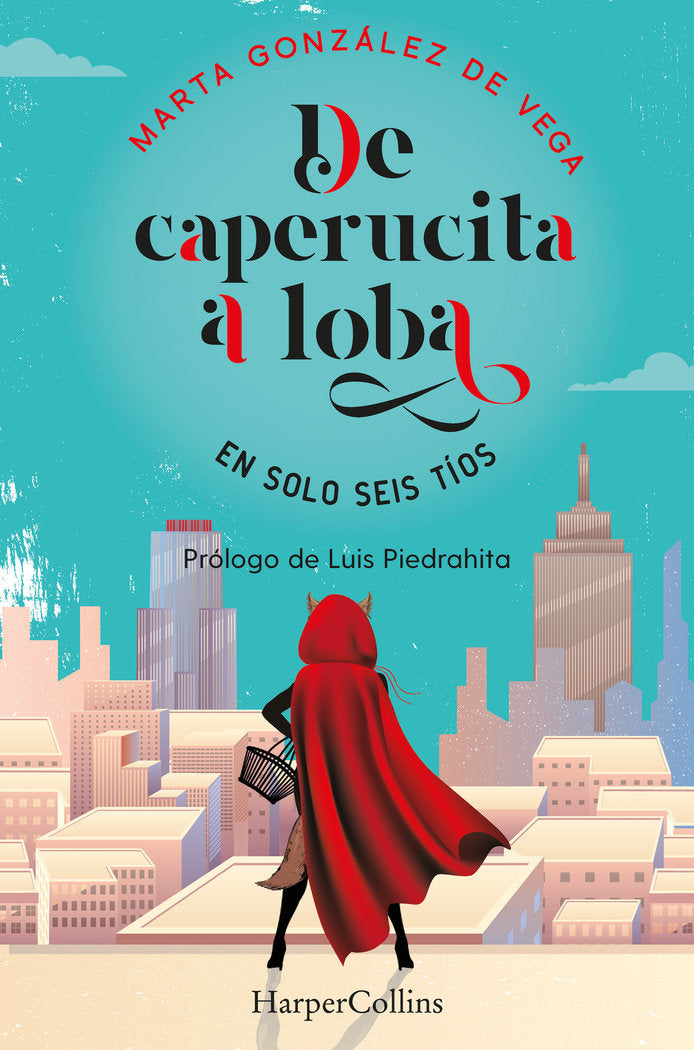 De caperucita a loba en solo seis tíos, de González De Vega, Marta | portada del libro