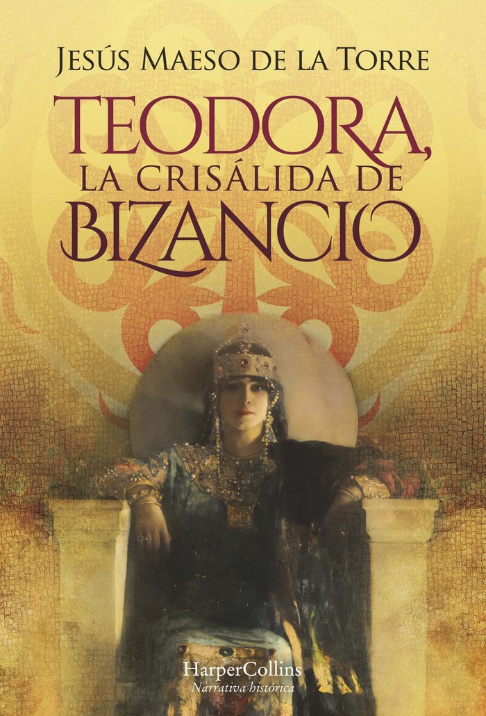 TEODORA LA CRISALIDA DE BIZANCIO, de MAESO DE LA TORRE, JESUS | portada del libro