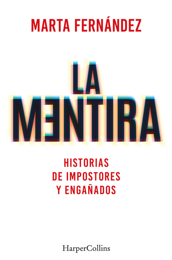 LA MENTIRA HISTORIAS DE IMPOSTORES Y ENGAÑADOS, de FERNANDEZ VAZQUEZ, MARTA | portada del libro