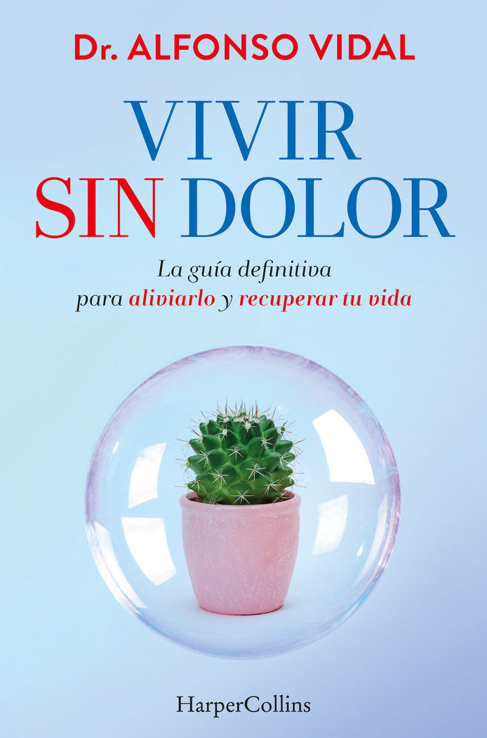 VIVIR SIN DOLOR LA GUIA DEFINITIVA PARA ALIVIARLO Y RECUPER, de VIDAL, DR. ALFONSO | portada del libro